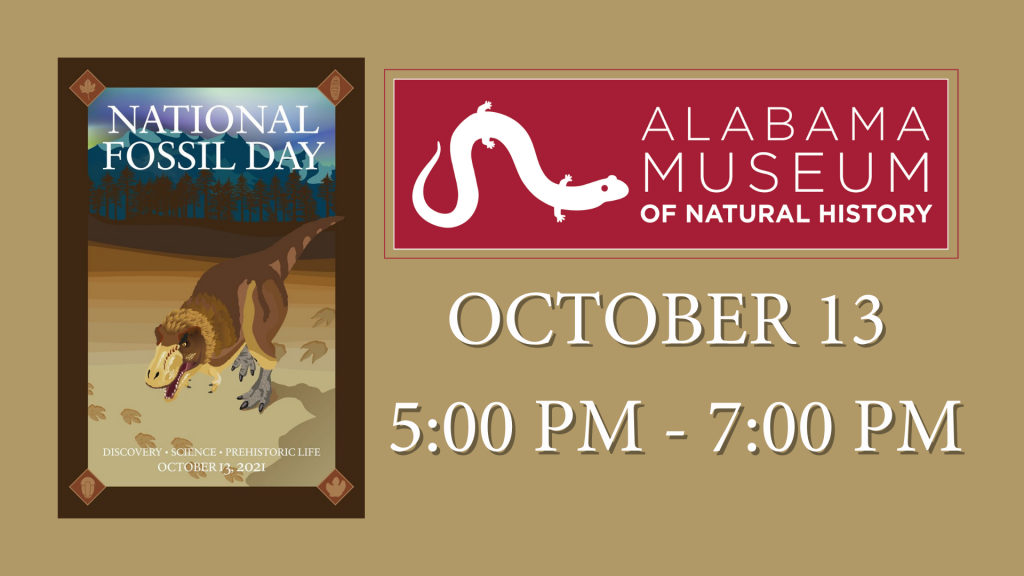 National Fossil Day at the Alabama Museum of Natural History is on October 13 at 5:00 PM - 7:00 PM.